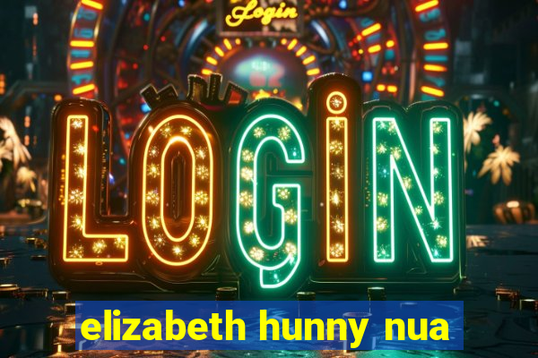 elizabeth hunny nua